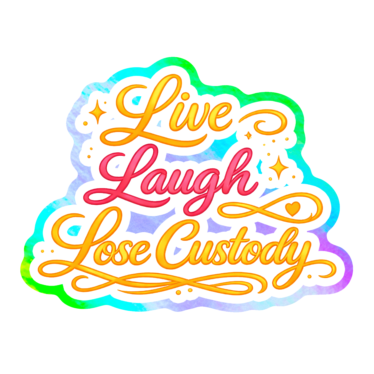 Live Laugh Lose Holographic Sticker